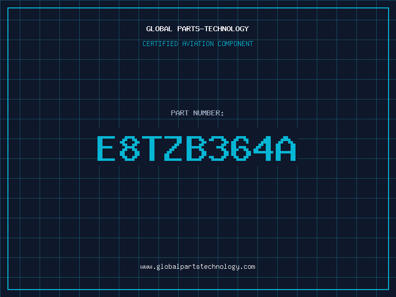 Aviation Part E8TZB364A