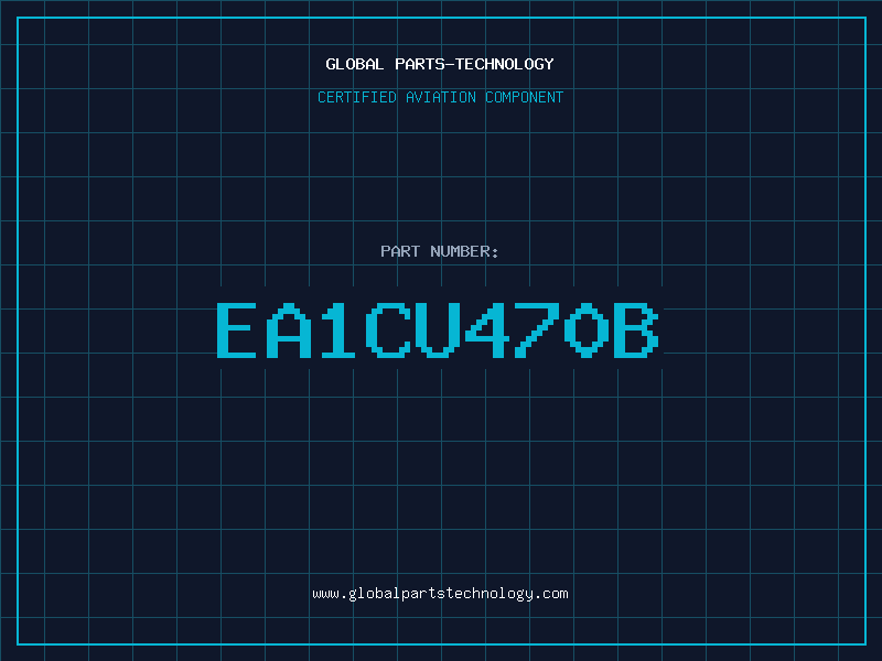 Aviation Part EA1CU470B