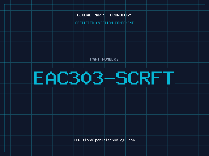 Aviation Part EAC303-SCRFT