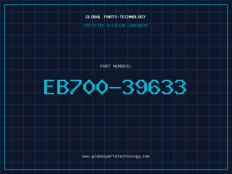 Aviation Part EB700-39633