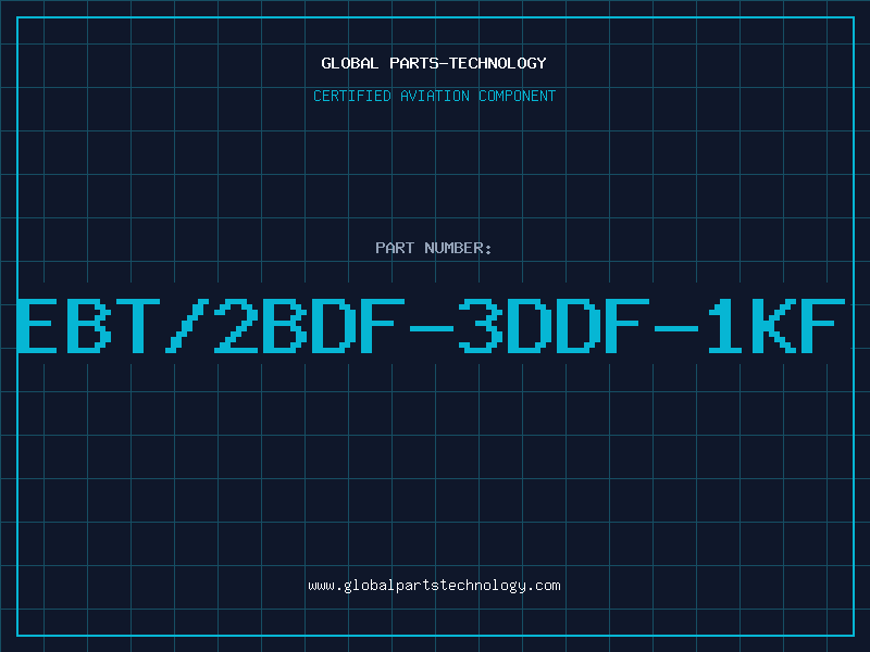 Aviation Part EBT/2BDF-3DDF-1KF
