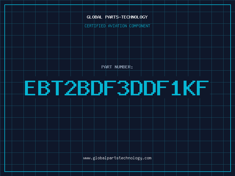 Aviation Part EBT2BDF3DDF1KF