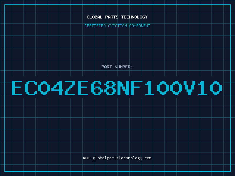 Aviation Part EC04ZE68NF100V10
