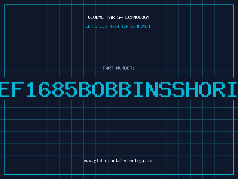 Aviation Part EF1685BOBBINSSHORI