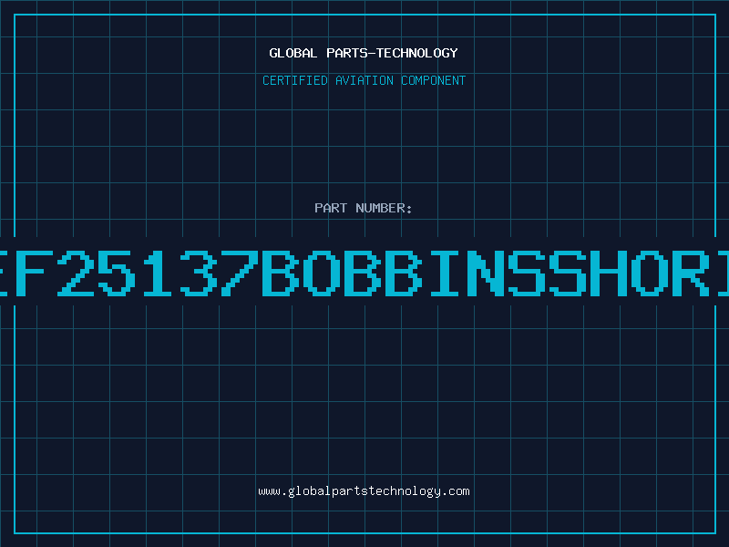 Aviation Part EF25137BOBBINSSHORI