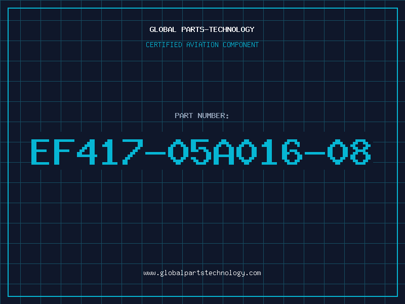 Aviation Part EF417-05A016-08
