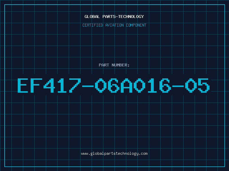 Aviation Part EF417-06A016-05