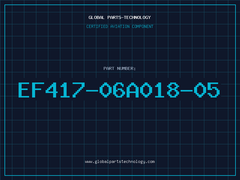 Aviation Part EF417-06A018-05
