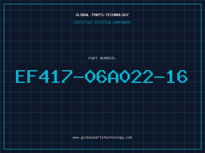 Aviation Part EF417-06A022-16