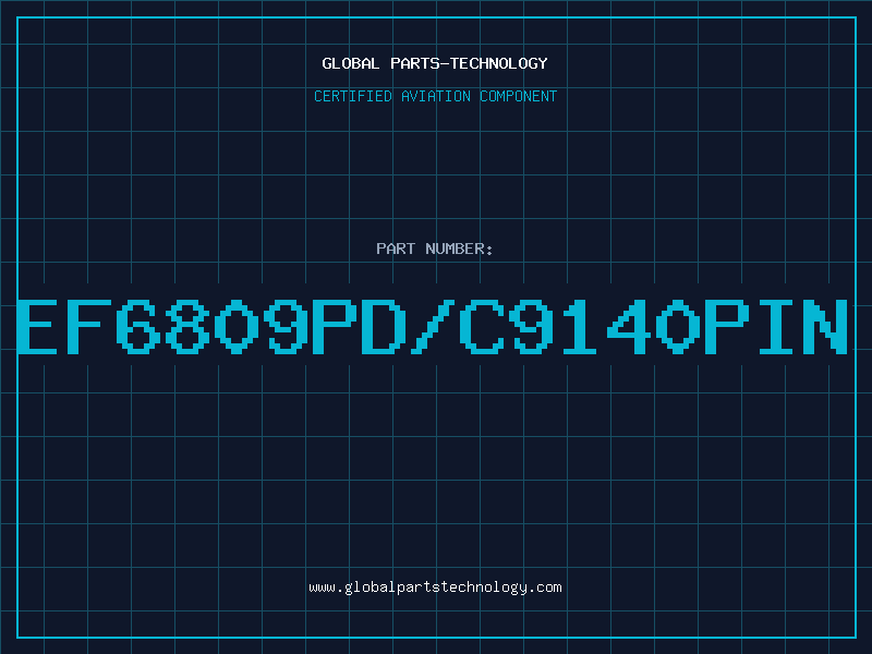 Aviation Part EF6809PD/C9140PIN