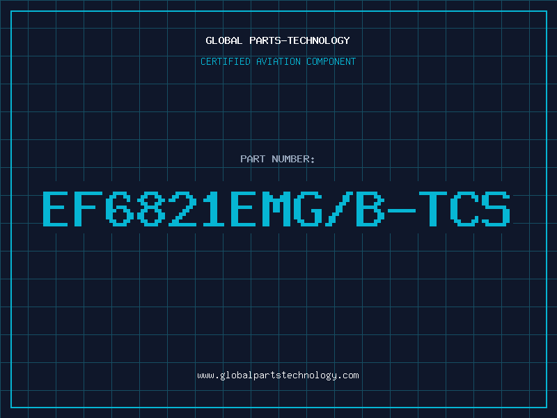 Aviation Part EF6821EMG/B-TCS