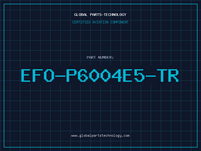Aviation Part EFO-P6004E5-TR
