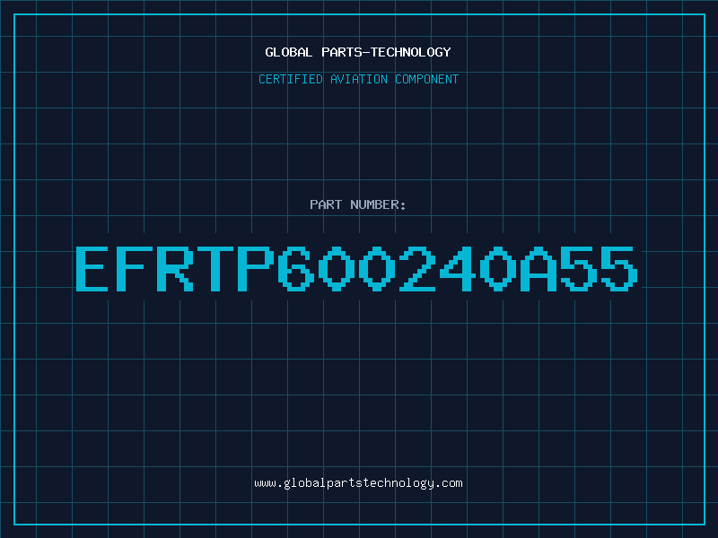 Aviation Part EFRTP600240A55