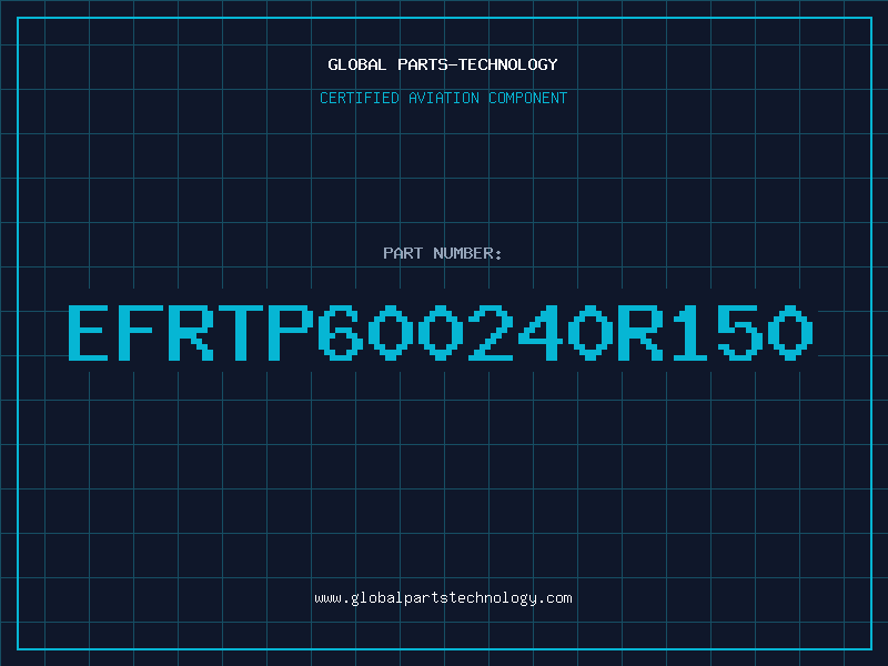 Aviation Part EFRTP600240R150
