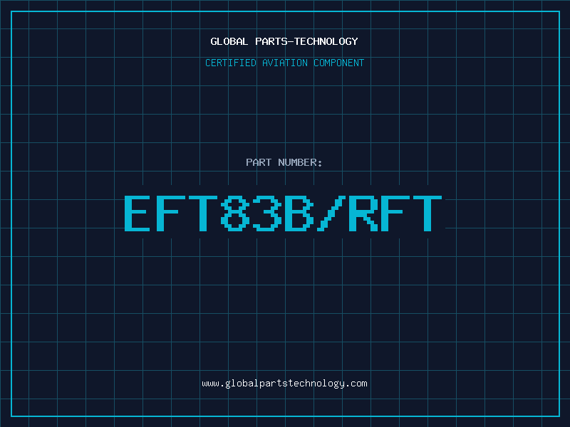 Aviation Part EFT83B/RFT