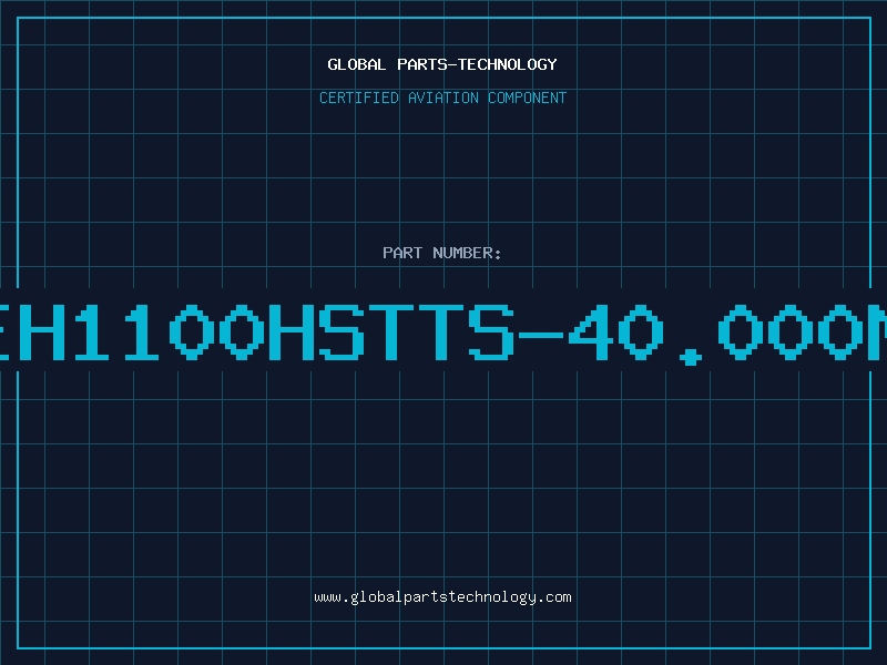 Aviation Part EH1100HSTTS-40.000M