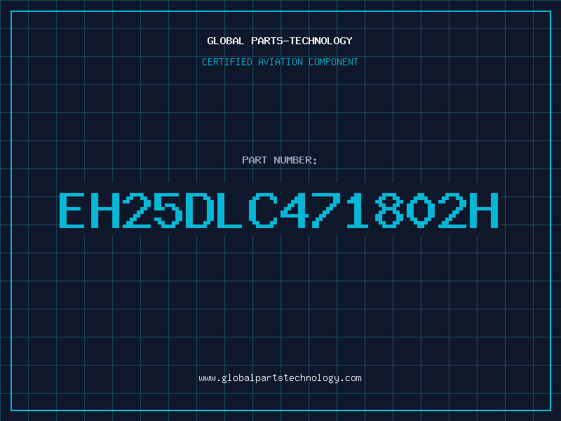 Aviation Part EH25DLC471802H