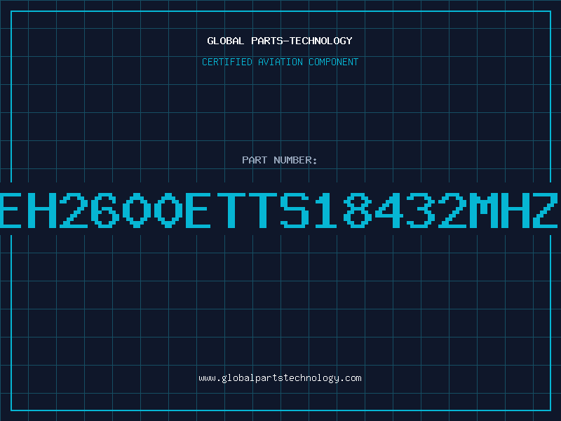 Aviation Part EH2600ETTS18432MHz