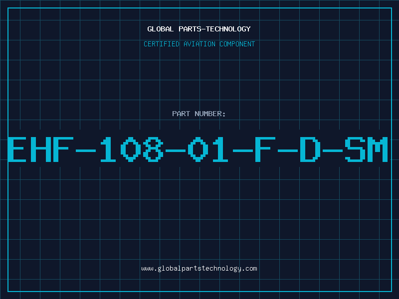 Aviation Part EHF-108-01-F-D-SM