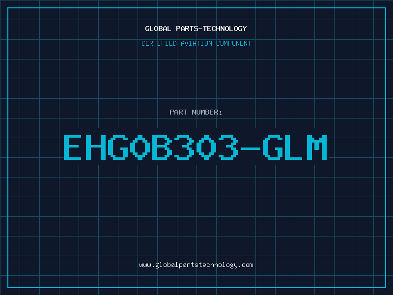 Aviation Part EHG0B303-GLM