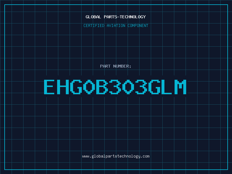 Aviation Part EHG0B303GLM