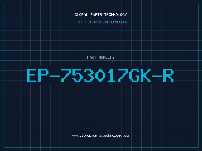 Aviation Part EP-753017GK-R