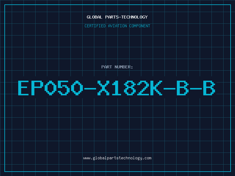 Aviation Part EP050-X182K-B-B