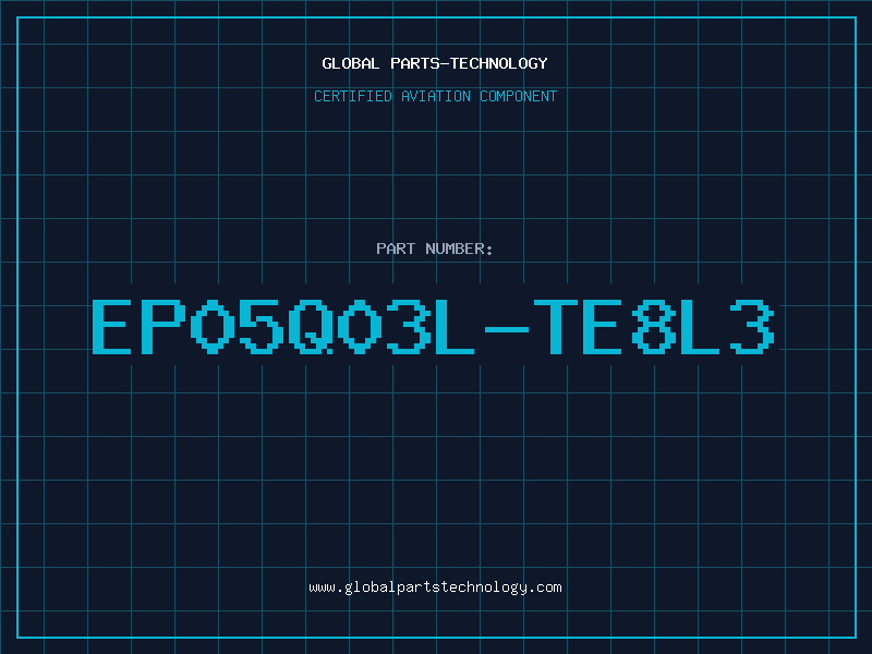 Aviation Part EP05Q03L-TE8L3