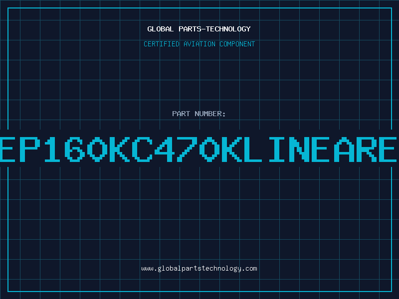Aviation Part EP160KC470KLINEARE