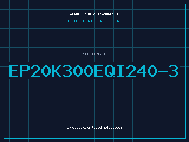 Aviation Part EP20K300EQI240-3