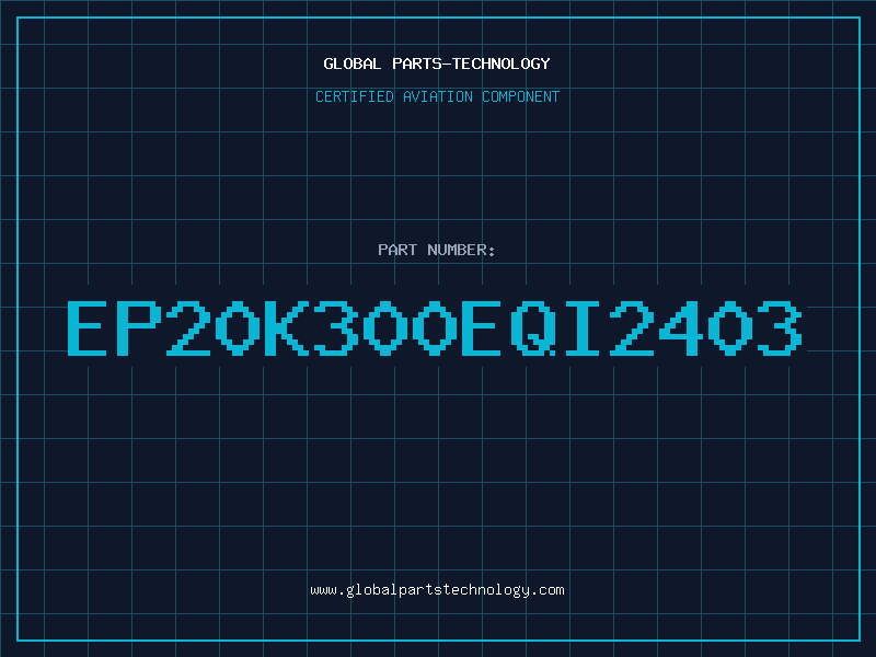 Aviation Part EP20K300EQI2403
