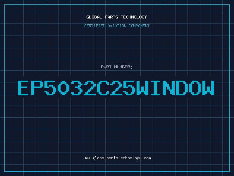 Aviation Part EP5032C25WINDOW
