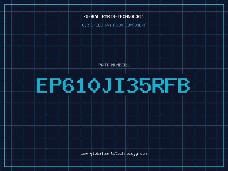 Aviation Part EP610JI35RFB