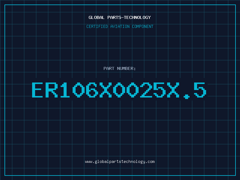 Aviation Part ER106X0025X.5