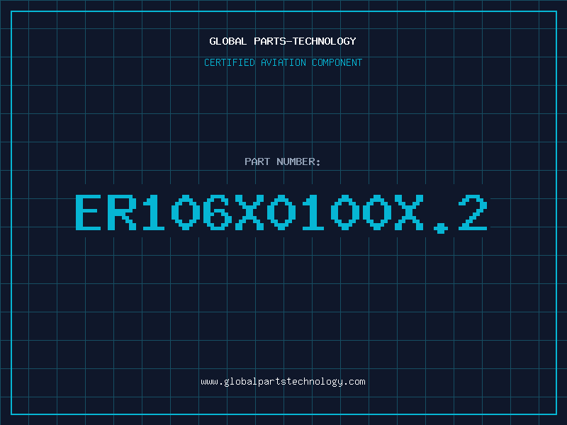 Aviation Part ER106X0100X.2
