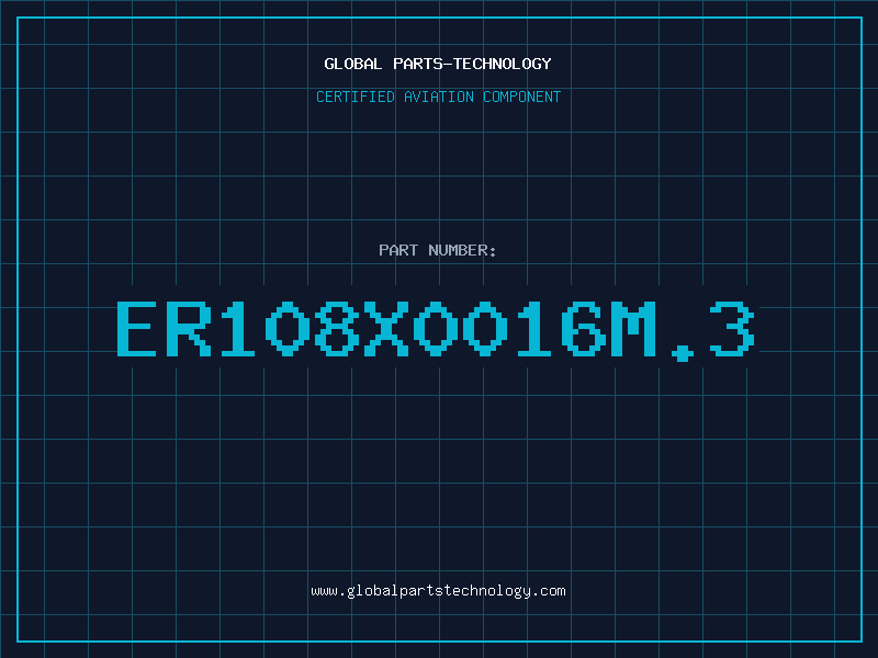 Aviation Part ER108X0016M.3