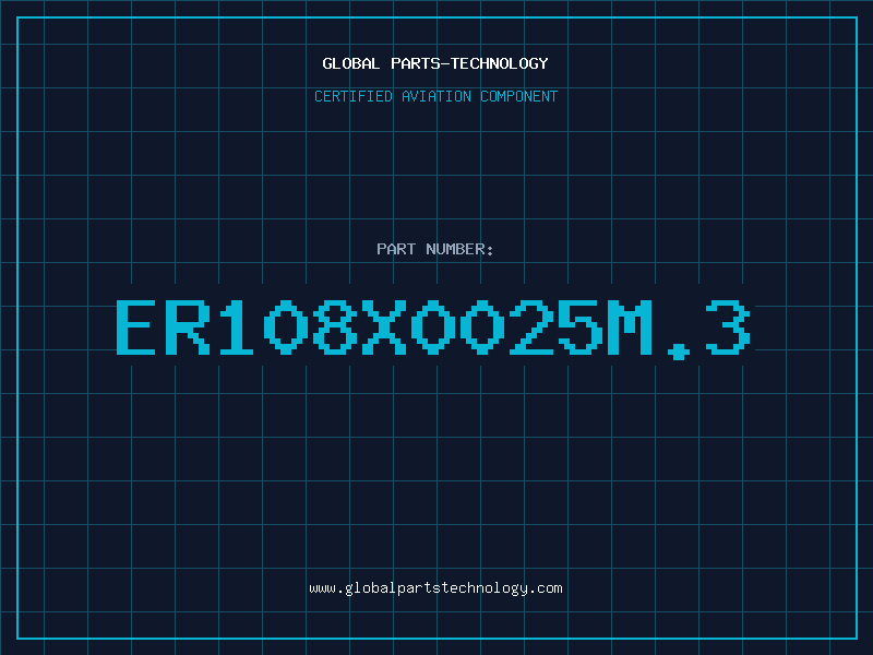 Aviation Part ER108X0025M.3