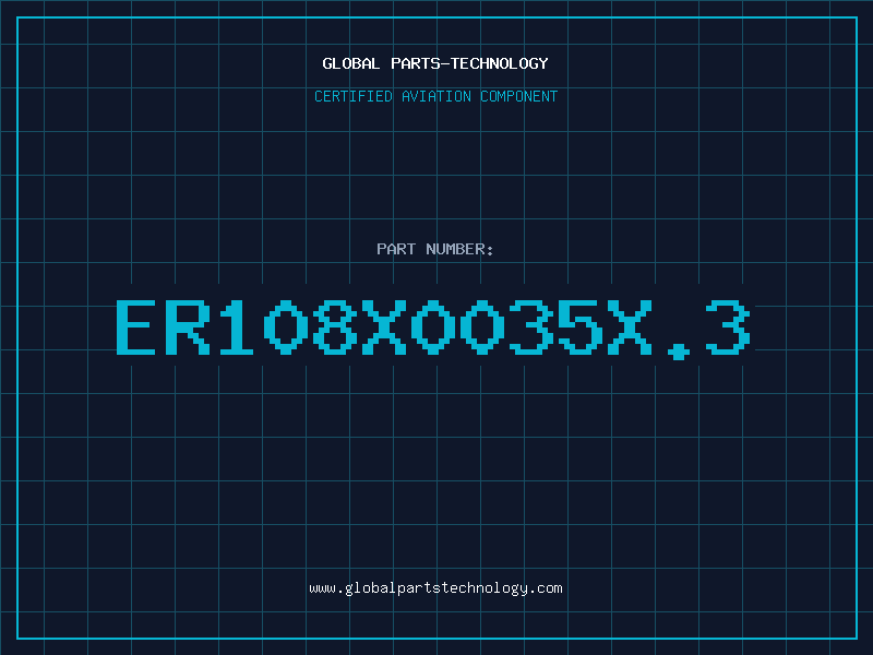 Aviation Part ER108X0035X.3