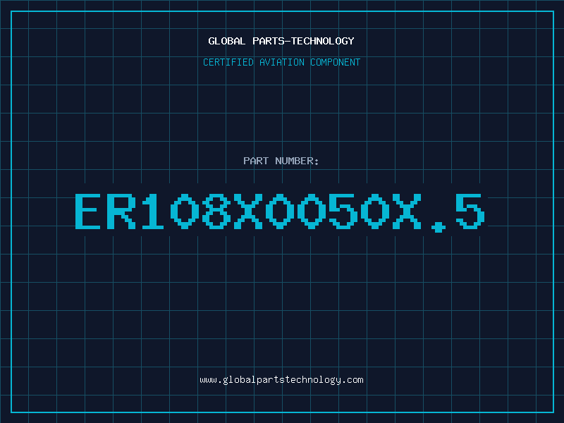 Aviation Part ER108X0050X.5