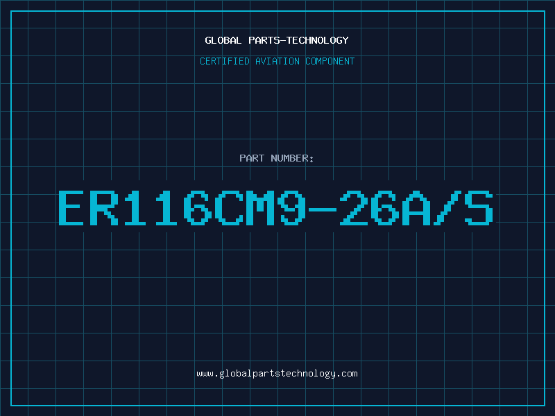 Aviation Part ER116CM9-26A/S