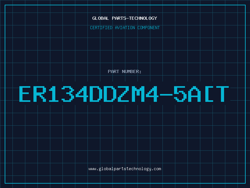 Aviation Part ER134DDZM4-5A[T