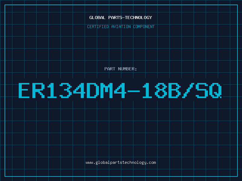 Aviation Part ER134DM4-18B/SQ