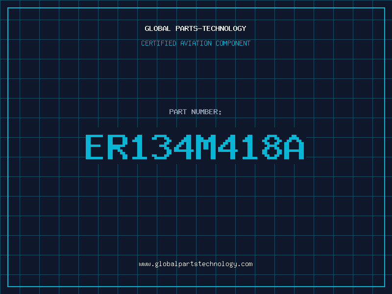 Aviation Part ER134M418A