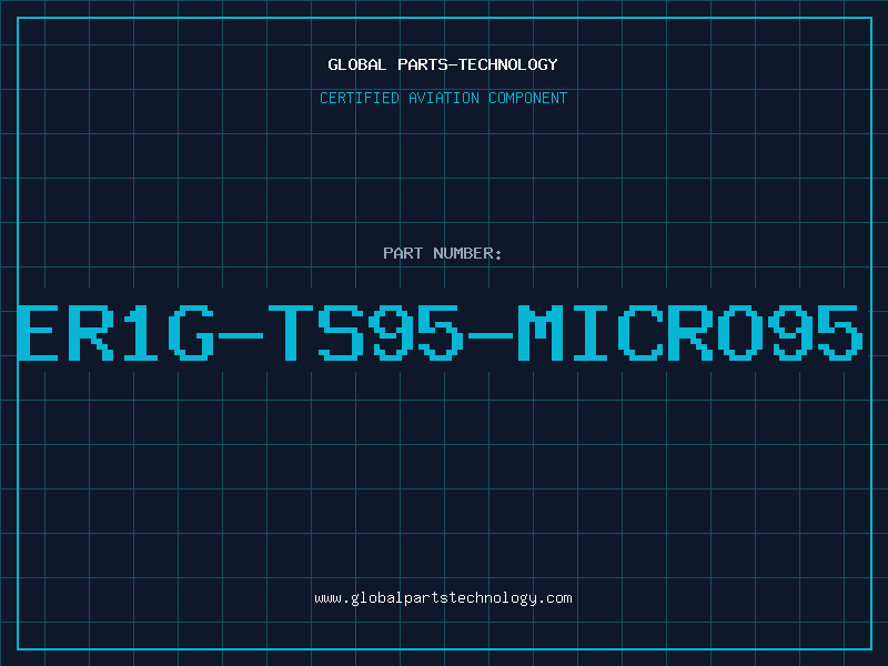 Aviation Part ER1G-TS95-MICRO95
