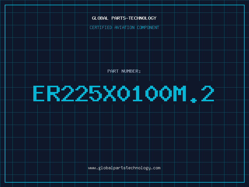 Aviation Part ER225X0100M.2