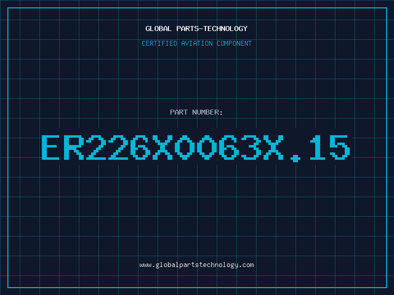 Aviation Part ER226X0063X.15