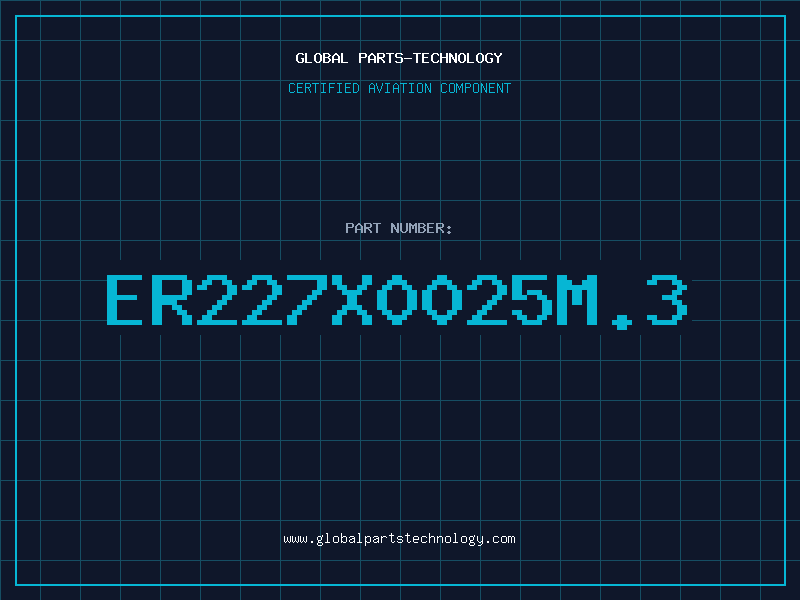 Aviation Part ER227X0025M.3