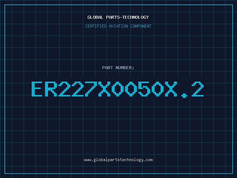 Aviation Part ER227X0050X.2