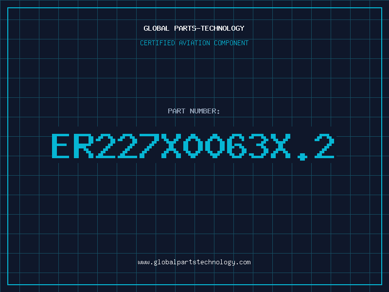 Aviation Part ER227X0063X.2