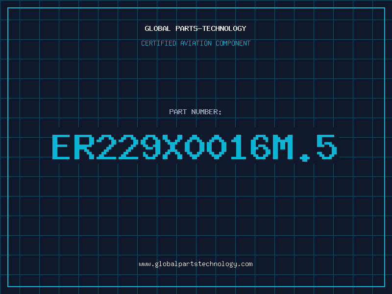 Aviation Part ER229X0016M.5